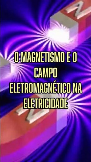 O Magnetismo e o Campo Eletromagnético na Eletricidade #eletromagnetismo #curiosidades