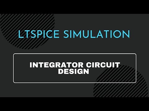 LTspice Tutorial |Designing integrator circuit in LTSpice|LTspiceXVII.