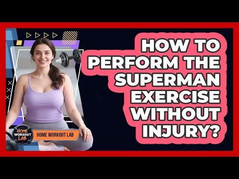 How To Perform The Superman Exercise Without Injury?