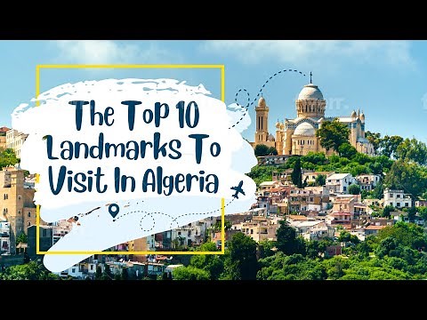 Exploring Algeria's Top 10 Landmarks: A Journey through History and Culture | All Around