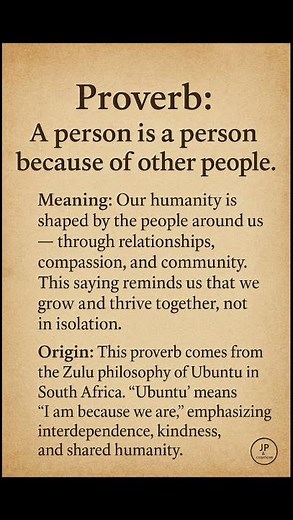 Proverb: A person is a person because of other people.