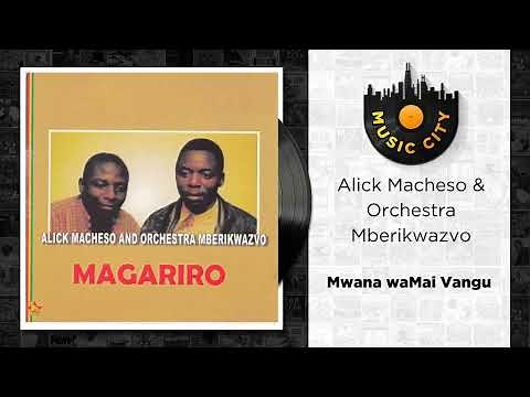 Alick Macheso & Orchestra Mberikwazvo - Mwana waMai Vangu | Official Audio