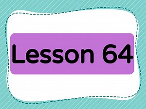 Lesson 64 (Level 1)