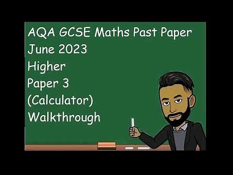 AQA GCSE Maths Past Paper June 2023 Higher Paper 3 (Calculator) Walkthrough