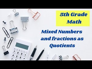 Mixed Numbers and Fractions as Quotients // 5th grade math lesson online