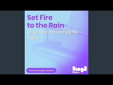 Set Fire to the Rain (Originally Performed By Adele) (Piano Karaoke Version)