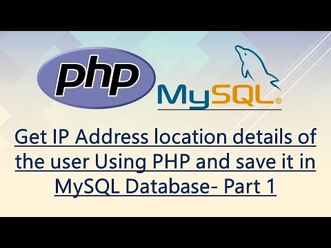 PHP Get IP Address location details of the user and save in MySQL Database- Part 1