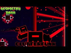 Geometry Dash: Clutterfunk Full Walkthrough + All Coins