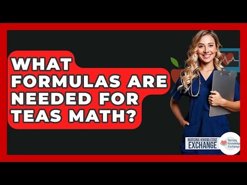 What Formulas Are Needed For TEAS Math? - Nursing Knowledge Exchange