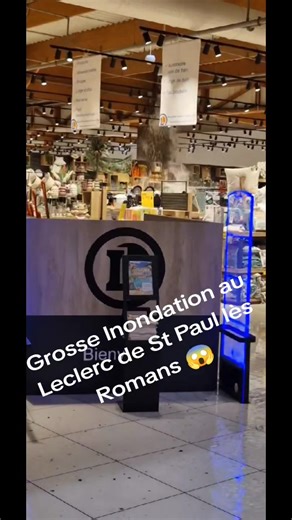 Inondation massive au Leclerc de St Paul lès Romans