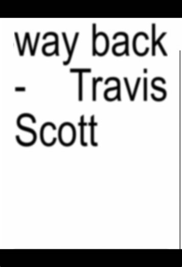 way back #rap #travisscott #lyrics #songlyrics #macbooklyrics | travis scott