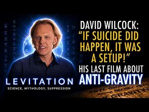 David Wilcock: ”If Suicide Did Happen, It Was A Setup!” His Last Anti-Gravity Movie “Levitation”
