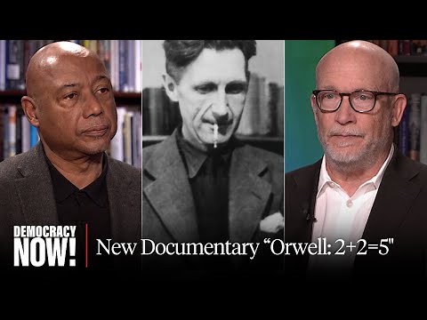 "Orwell: 2+2=5": Raoul Peck & Alex Gibney on New Documentary, Authoritarianism, Trump & More