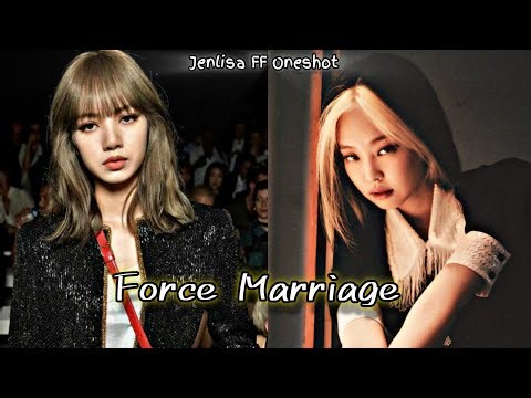 Force Marriage | Jenlisa FF New Oneshot