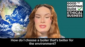 Ethical Boiler Brands: The Sustainable Choice for Your Home | The GOOD Shopping Guide