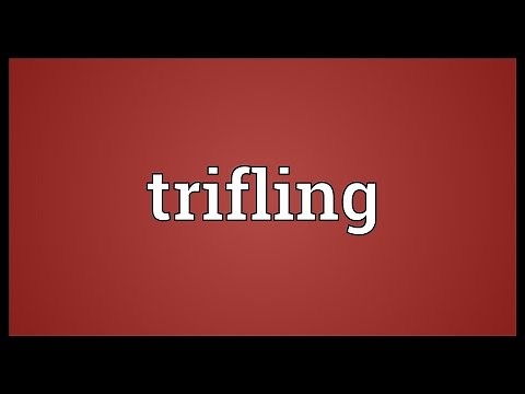 Trifling Meaning