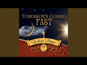 Tomorrow's Coming Fast