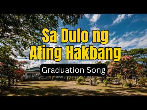 Sa Dulo ng Ating Hakbang – Graduation Song for Students, Parents & Teachers