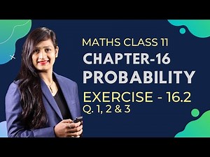 Class 11 Maths Chapter 16, Exercise 16.2 (Q. 1, 2 & 3) | Probability
