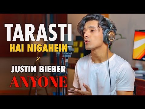 Tarasti Hai Nigahen x Anyone (Mashup by Aksh Baghla)