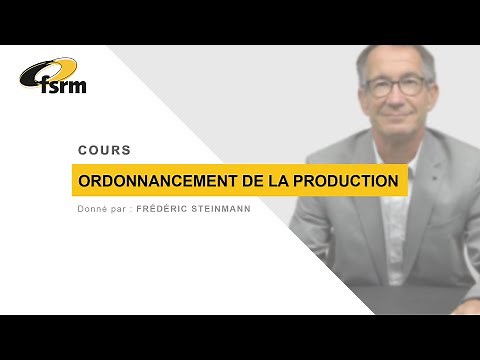 Ordonnancement de la production - Cours avec Frédéric Steinmann