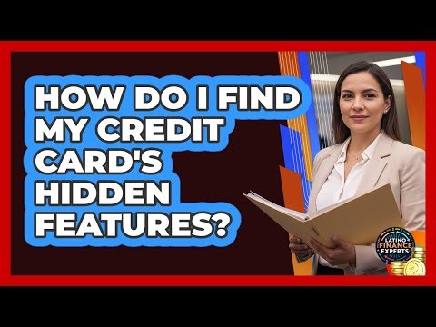 How Do I Find My Credit Card's Hidden Features?