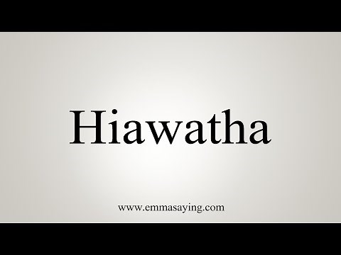 How To Say Hiawatha