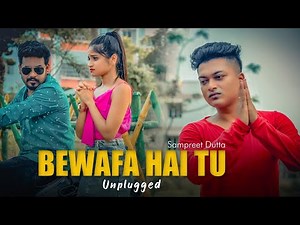 Bewafa Hai Tu | Unplugged | Sampreet Dutta | Bewafa Song | Official Video | New Hindi Sad Songs 2022
