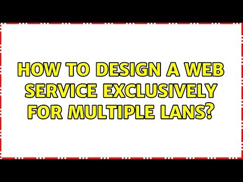 How to design a web service exclusively for multiple LANs?