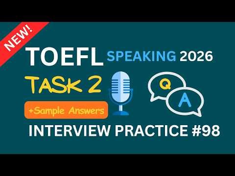 TOEFL Speaking 2026 Task 2 | Interview Practice #98 | Sample Answers