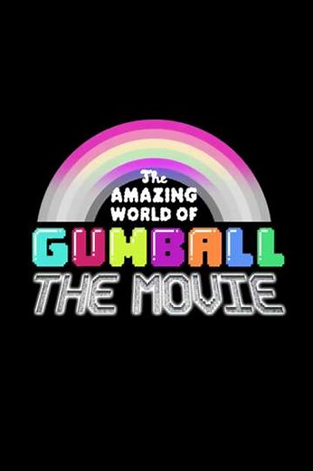 The Amazing World of Gumball: The Movie! - Movie