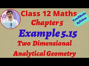 Tamilnadu New syllabus Class 12 Maths | Example 5.15 | Two Dimensional Analytical Geometry-II