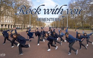 【AVID舞团】伦敦努力次粉 Seventeen - Rock with you 英国街头翻跳｜我们和小十七一起回归啦