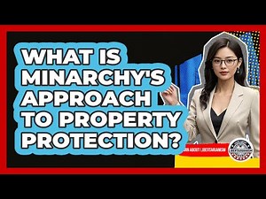 What Is Minarchy's Approach To Property Protection?