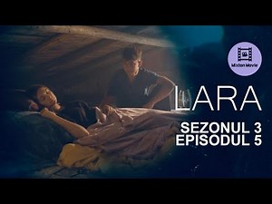 LARA Sezonul 3 Episodul 5 REINTALNIREA