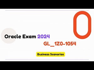 Oracle Cloud GL1Z0-1054 | Collection Questions and Business scenarios