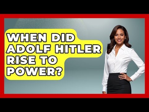When Did Adolf Hitler Rise to Power? - History Icons Channel