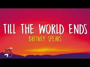 Britney Spears - Till The World Ends (Lyrics)