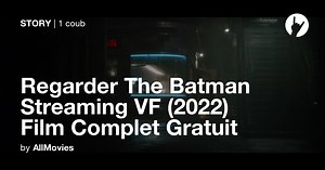 Regarder The Batman Streaming VF (2022) Film Complet Gratuit - Coub