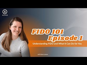 FIDO 101 E1 Understanding FIDO and What It Can Do for You