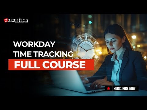 Workday Time Tracking Full Course | ZaranTech