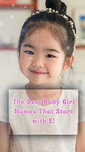 The Best Baby Girl Names That Start with E! #babygirl #babynames #baby #Top10 #rainbowbaby | BabyLoe