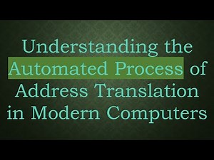 Understanding the Automated Process of Address Translation in Modern Computers