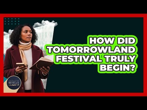 How Did Tomorrowland Festival Truly Begin? - Exploring The Benelux