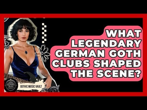 What Legendary German Goth Clubs Shaped The Scene? - Goth Music Vault