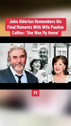 P1. John Alderton Remembers His Final Moments With Wife Pauline Collins: ‘She Was My Home’ #johnalderton #PaulineCollins #hoolywood #celebrity #Foryou