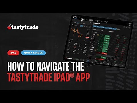 How to Navigate the tastytrade iPad® App: Platform Quick Guide