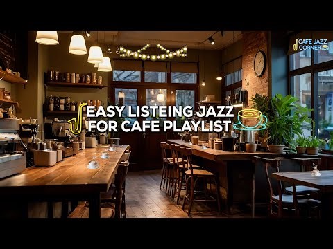 Smooth Cafe Vibes: Easy Listening Jazz for Cozy Coffee Shop Music Playlist