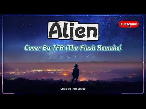 👽Alien – 💮J.Fla | Cover By TFR | ⚡The-Flash Remake |