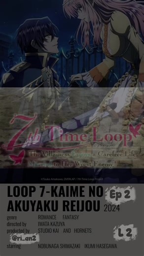 Anime Editing: 7 Loop Kaimeno Akuyakureijo
